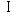 I